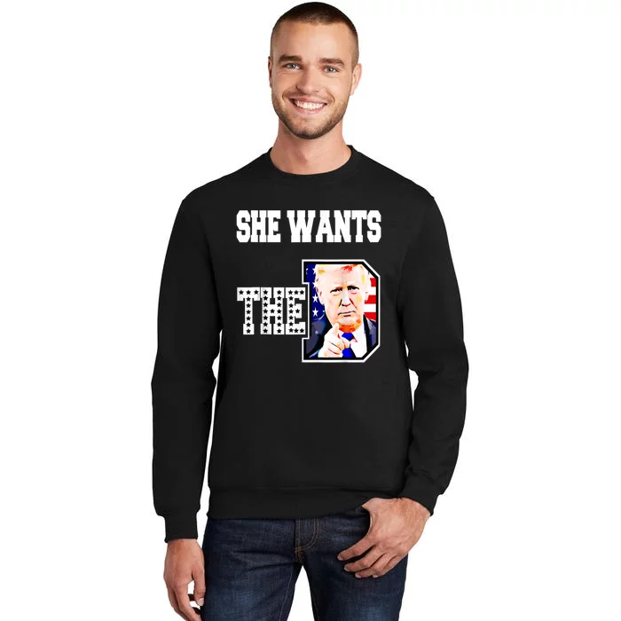 She Wants The D Donald Trump 2024 Sweatshirt