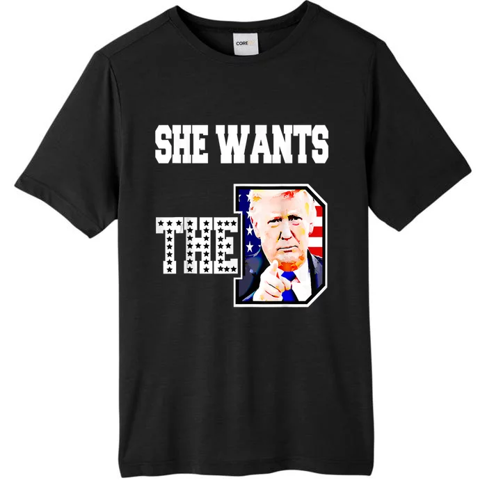 She Wants The D Donald Trump 2024 ChromaSoft Performance T-Shirt