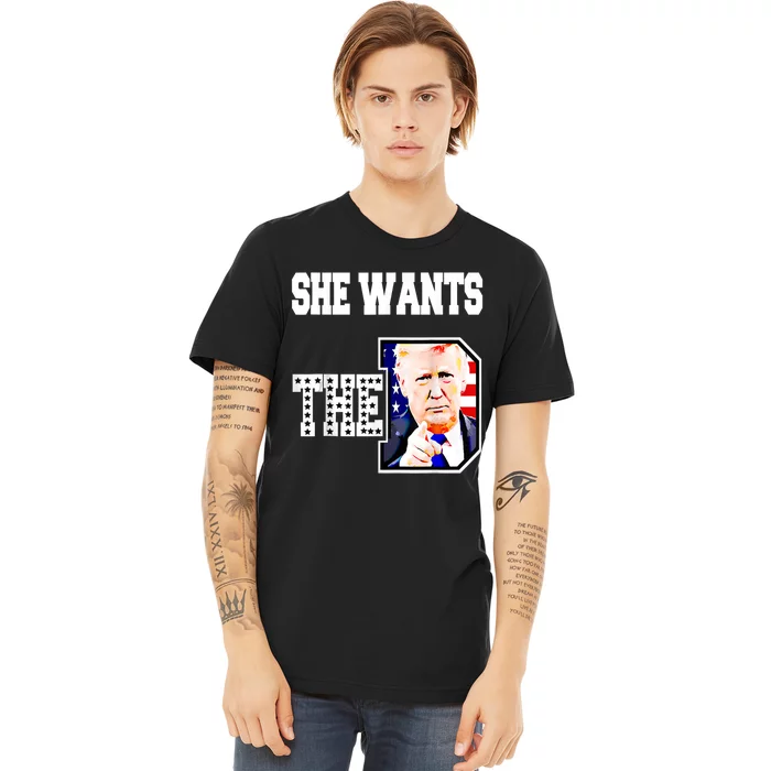 She Wants The D Donald Trump 2024 Premium T-Shirt