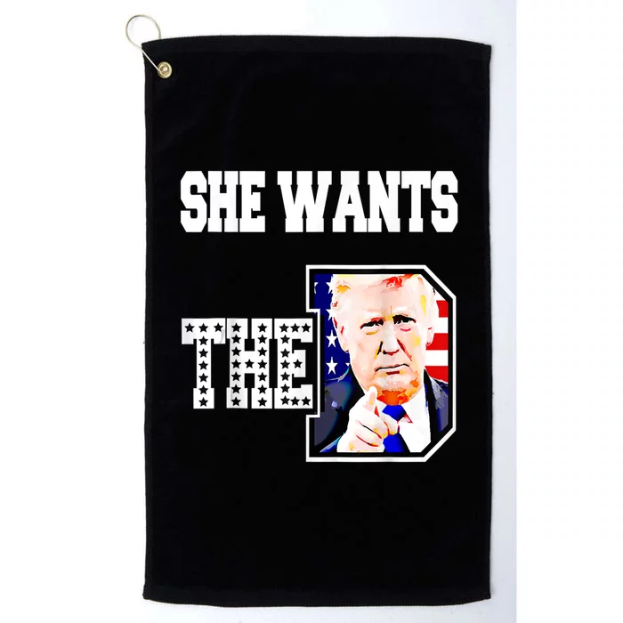 She Wants The D Donald Trump 2024 Platinum Collection Golf Towel