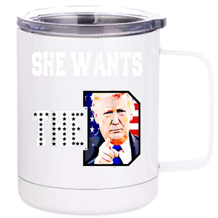 She Wants The D Donald Trump 2024 Front & Back 12oz Stainless Steel Tumbler Cup