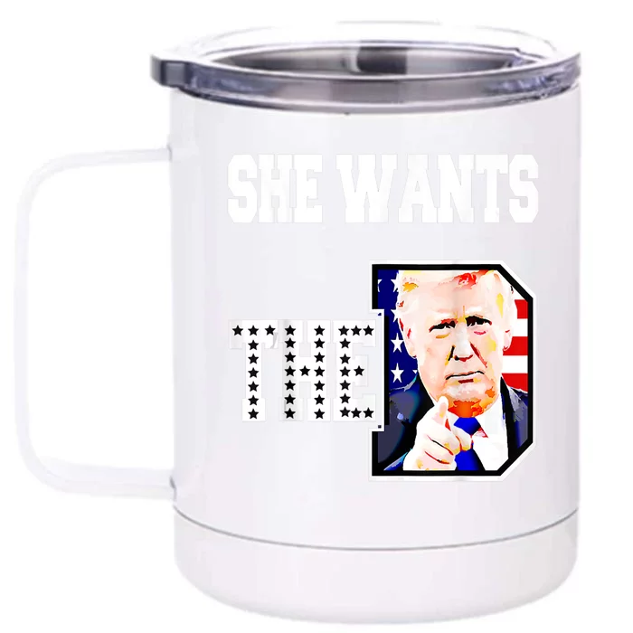 She Wants The D Donald Trump 2024 Front & Back 12oz Stainless Steel Tumbler Cup