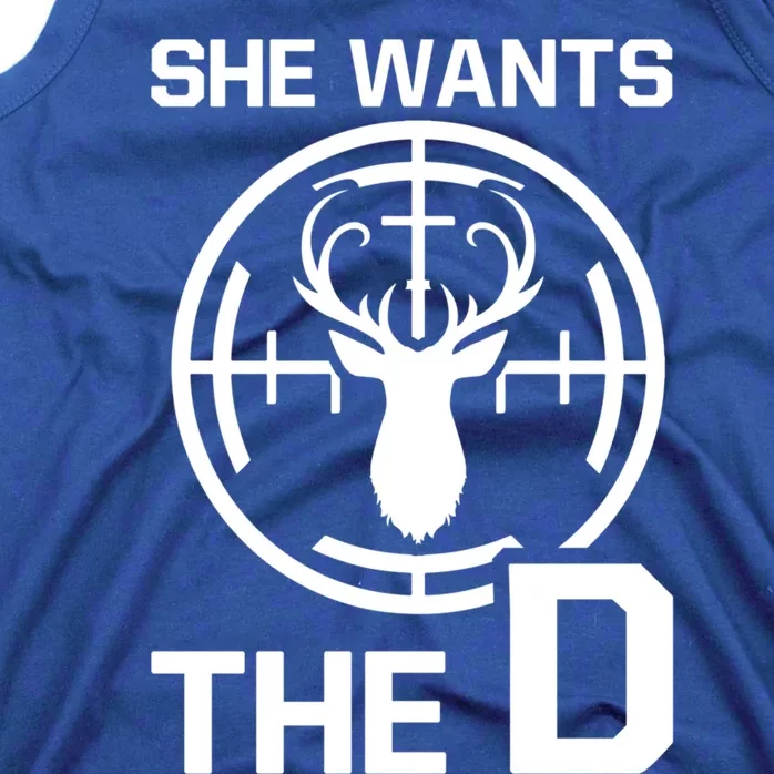 She Wants The D Rude Hunting Gift Tank Top