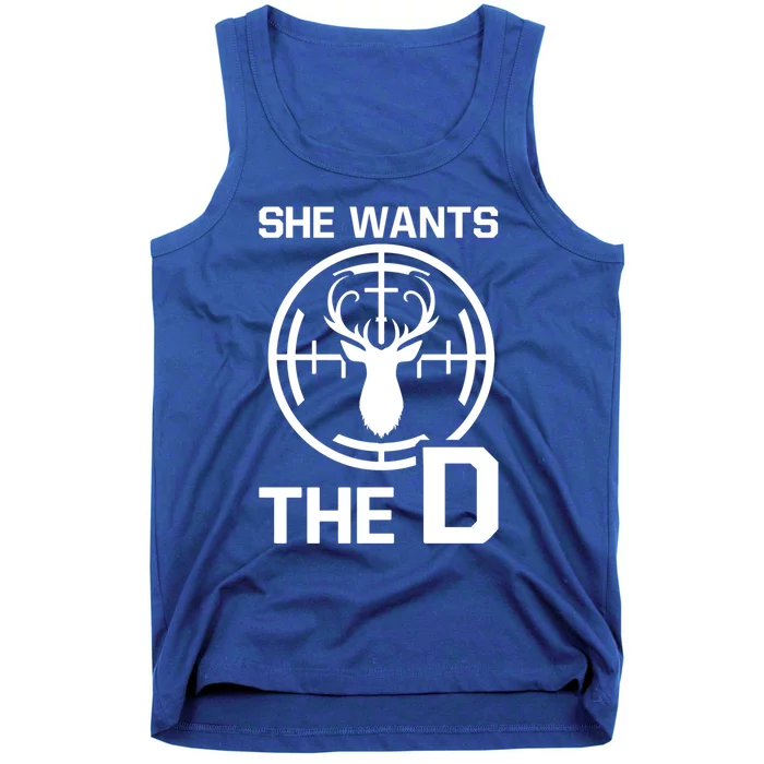 She Wants The D Rude Hunting Gift Tank Top