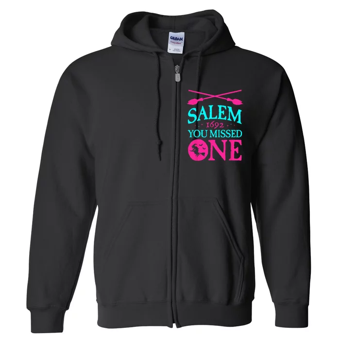 Salem Witch Trials 1692 You Missed One Witch Halloween Full Zip Hoodie