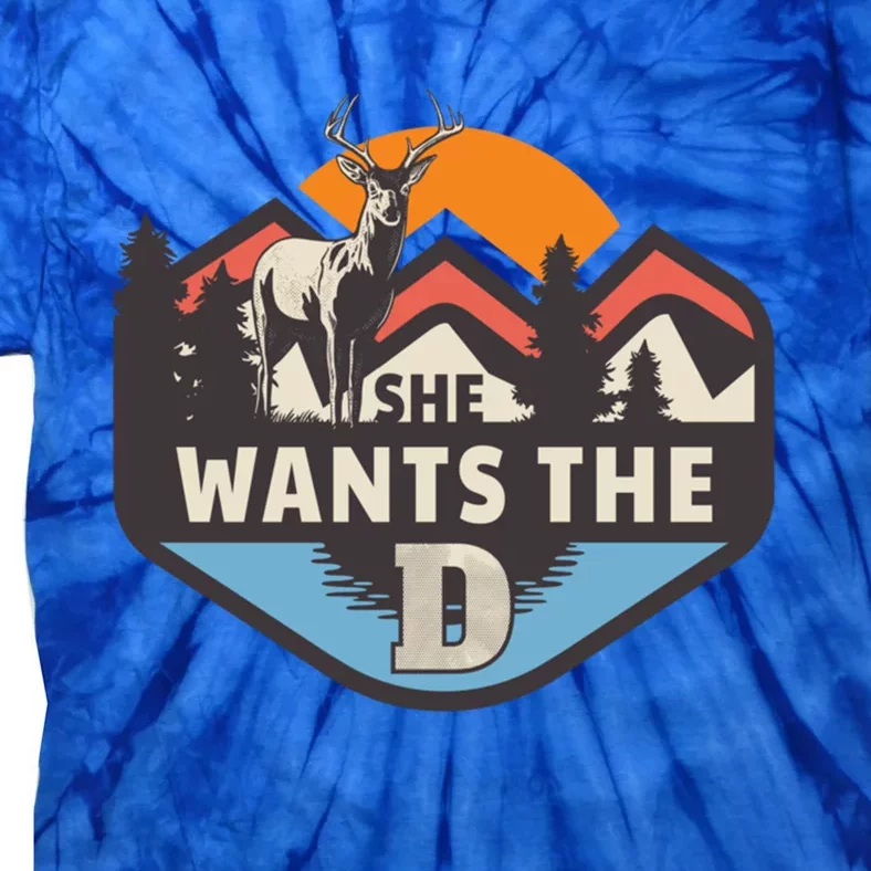 She Wants The D Gift Deer Gift Tie-Dye T-Shirt