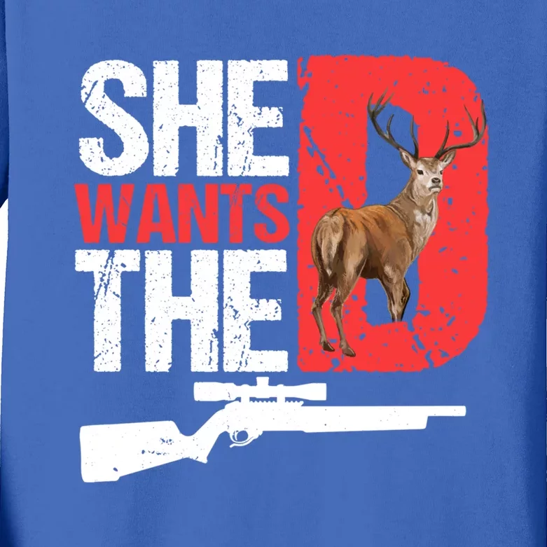 She Wants The D Funny Deer Hunting Hunter Sarcastic Funny Gift Kids Long Sleeve Shirt