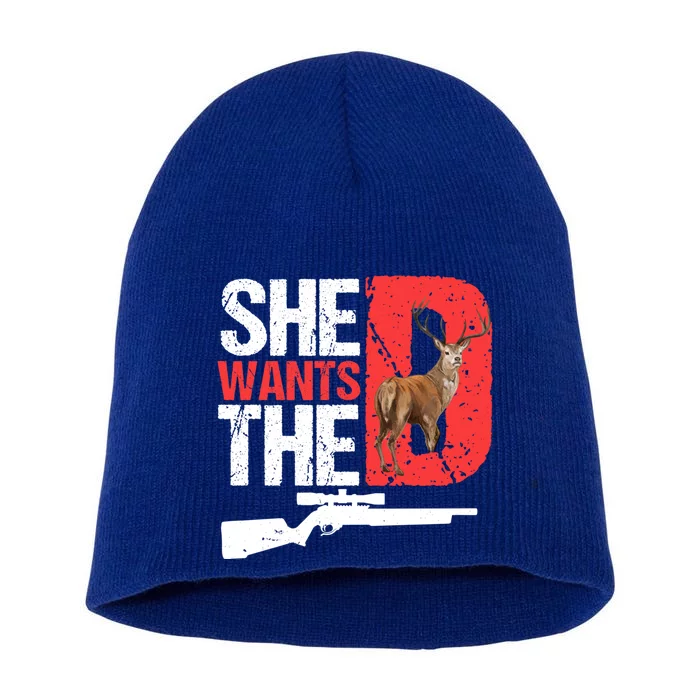 She Wants The D Funny Deer Hunting Hunter Sarcastic Funny Gift Short Acrylic Beanie