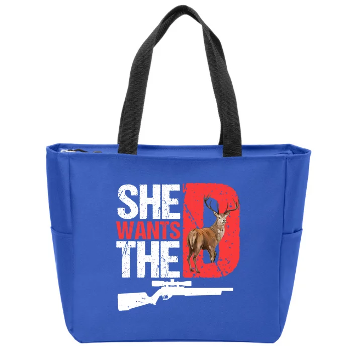 She Wants The D Funny Deer Hunting Hunter Sarcastic Funny Gift Zip Tote Bag