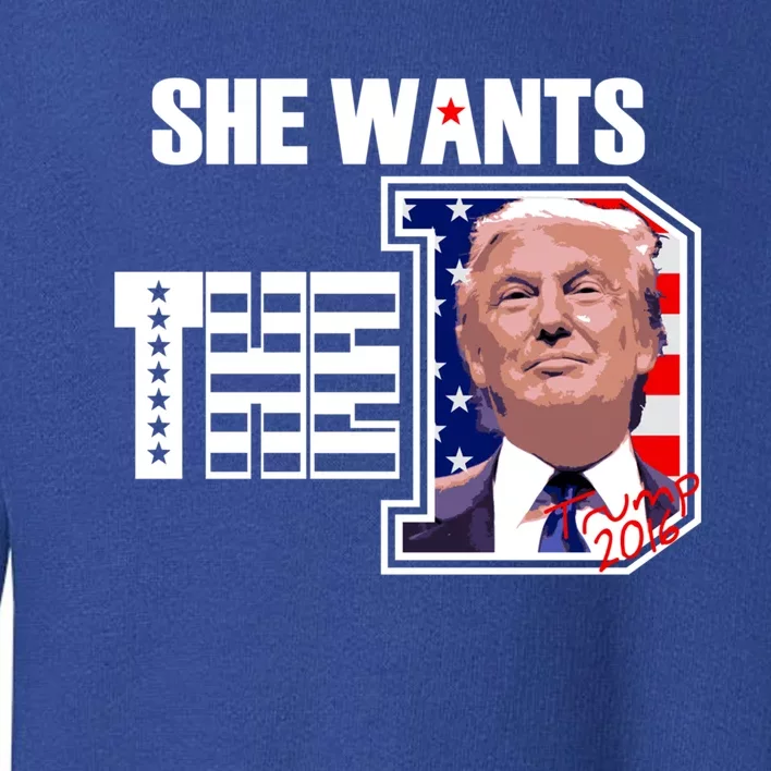 She Wants The D Trump 2020 Gift Toddler Sweatshirt