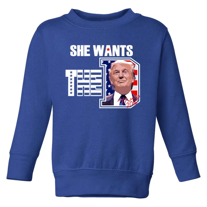 She Wants The D Trump 2020 Gift Toddler Sweatshirt