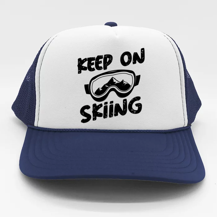 Ski Winter Vacation Keep On Skiing Cute Gift Trucker Hat