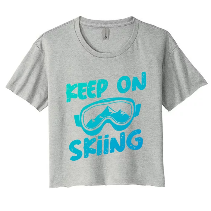 Ski Winter Vacation Keep On Skiing Cute Gift Women's Crop Top Tee