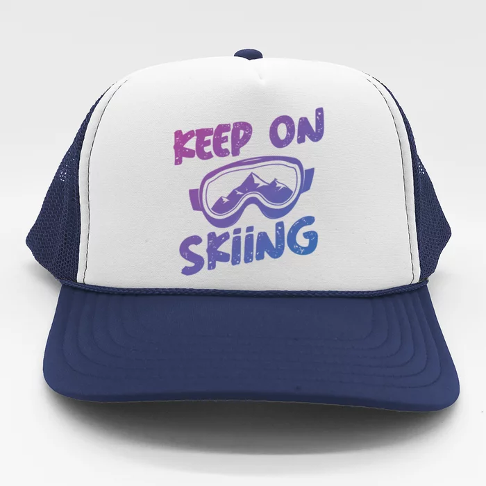 Ski Winter Vacation Keep On Skiing Cute Gift Trucker Hat