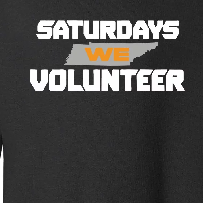 Saturdays We Volunteer Tennessee Football Toddler Sweatshirt