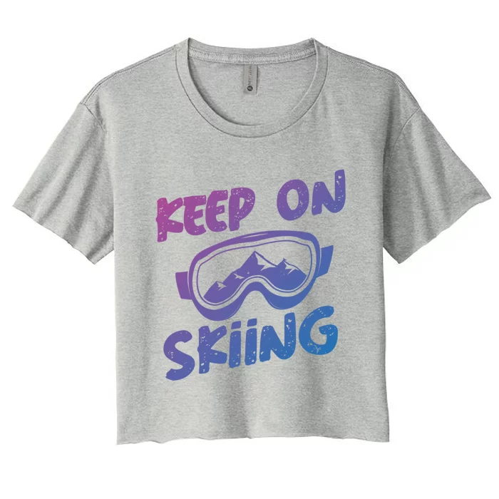 Ski Winter Vacation Keep On Skiing Gift Women's Crop Top Tee