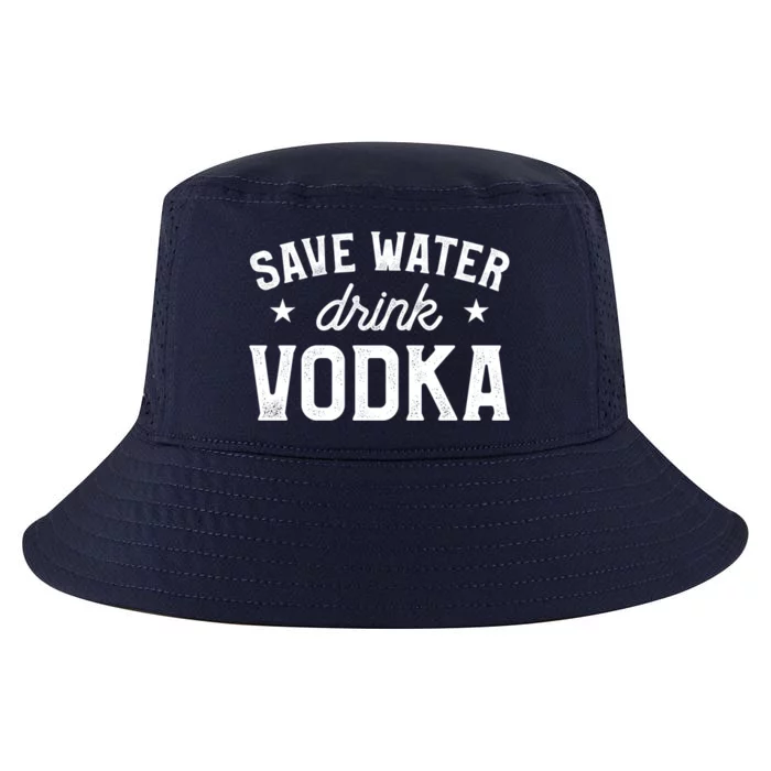 Save Water Vodka Alcohol Liquor Ing Cute Gift Cool Comfort Performance Bucket Hat