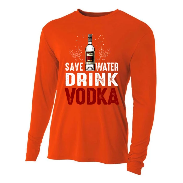 Save Water Vodka Funny For Vodka Lover Gift Cooling Performance Long Sleeve Crew