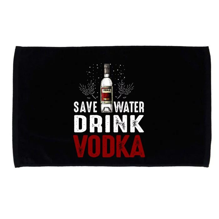 Save Water Vodka Funny For Vodka Lover Gift Microfiber Hand Towel