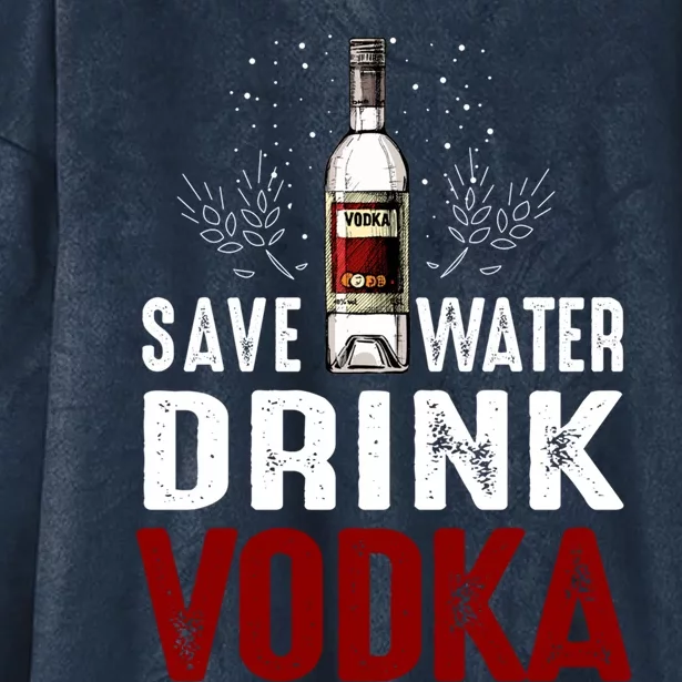 Save Water Vodka Funny For Vodka Lover Gift Hooded Wearable Blanket