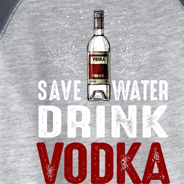 Save Water Vodka Funny For Vodka Lover Gift Toddler Fine Jersey T-Shirt