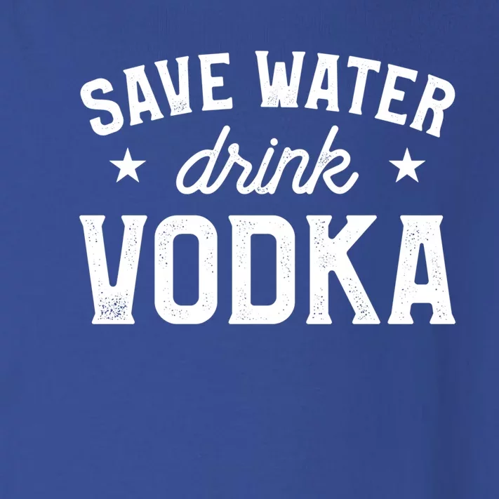 Save Water Vodka Alcohol Liquor Ing Great Gift Toddler Long Sleeve Shirt