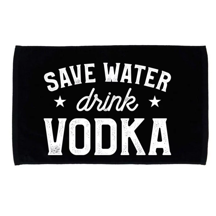 Save Water Vodka Alcohol Liquor Ing Gift Microfiber Hand Towel