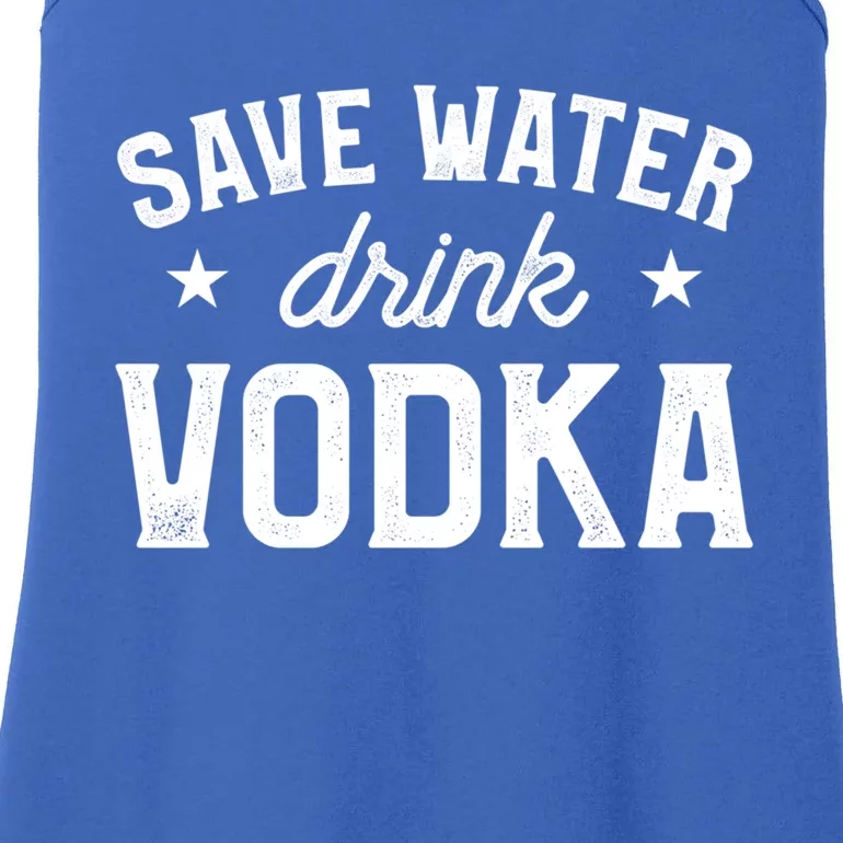 Save Water Vodka Alcohol Liquor Ing Gift Ladies Essential Tank