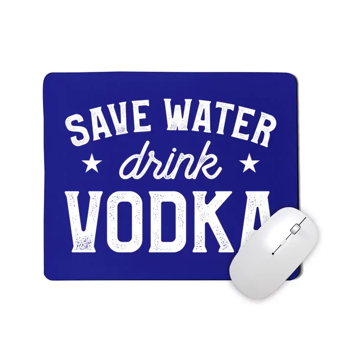 Save Water Vodka Alcohol Liquor Ing Gift Mousepad