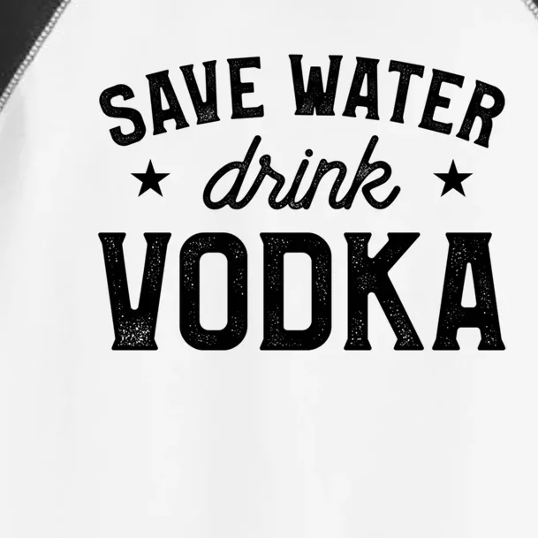 Save Water Vodka Alcohol Liquor Ing Gift Toddler Fine Jersey T-Shirt