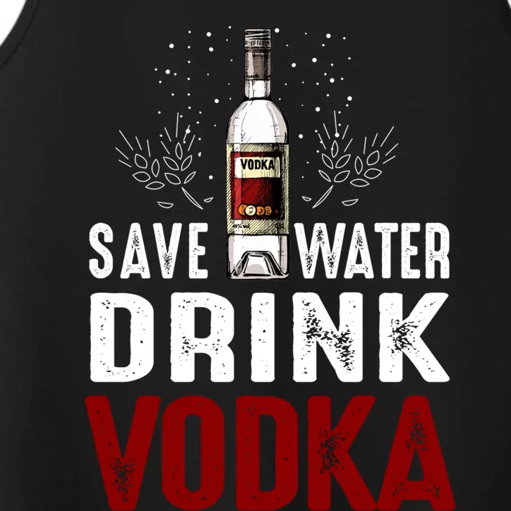 Save Water Vodka Funny For Vodka Lover Gift Performance Tank