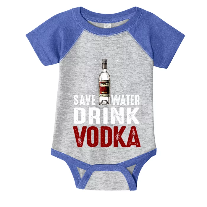 Save Water Vodka Funny For Vodka Lover Gift Infant Baby Jersey Bodysuit