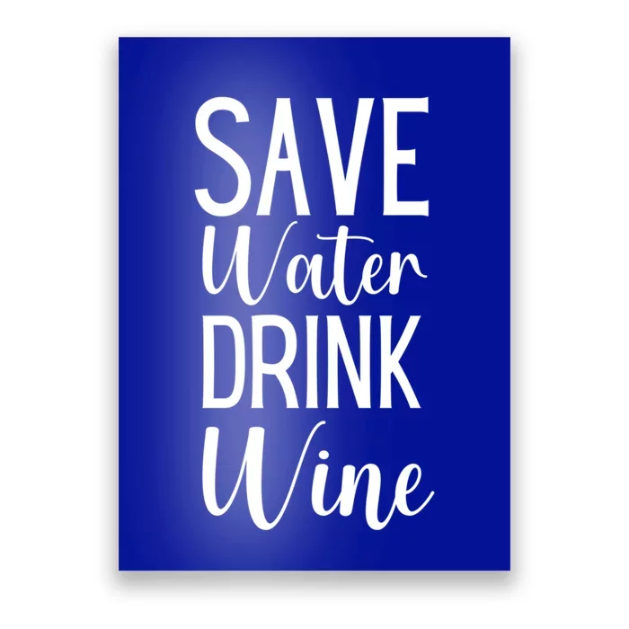 Save Water Wine Er Gift Poster