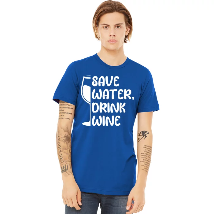 Save Water Wine Winemaker Wine Gift Premium T-Shirt