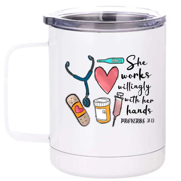 She Works Willingly With Her Hands Funny Nursing Gift Front & Back 12oz Stainless Steel Tumbler Cup