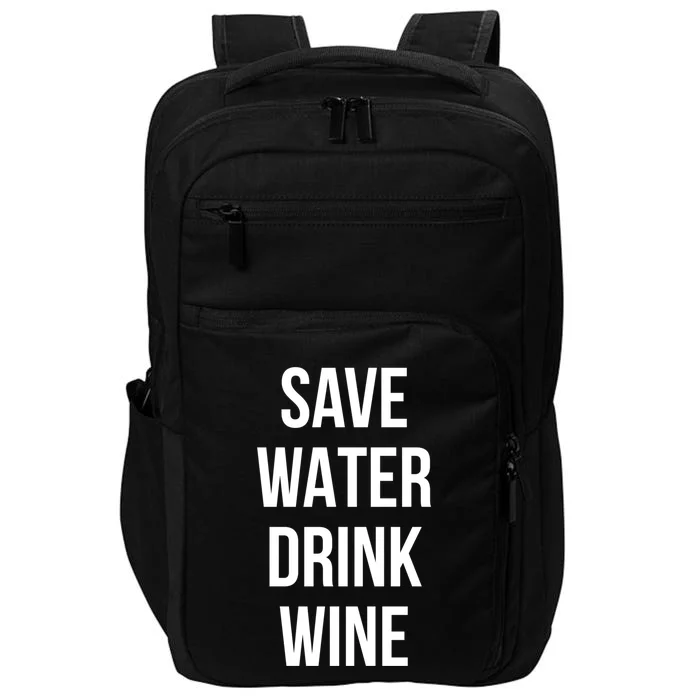 Save Water Wine Lover Meaningful Gift Impact Tech Backpack