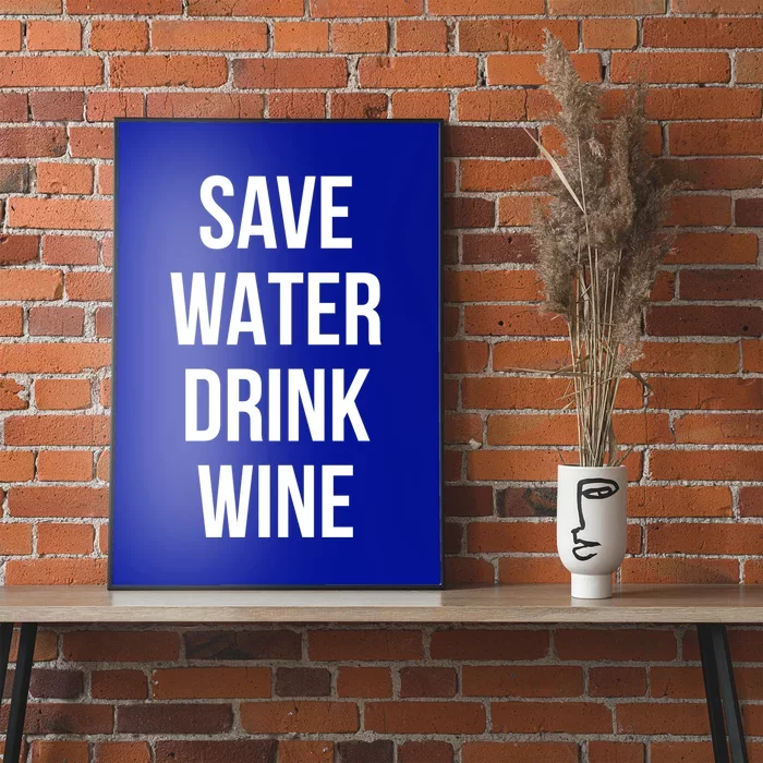 Save Water Wine Lover Meaningful Gift Poster