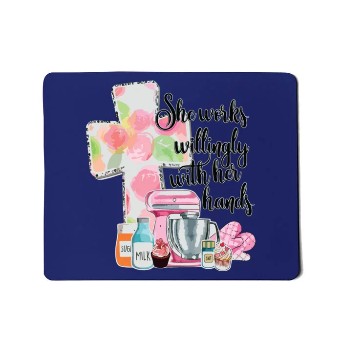 She Works Willingly With Her Hands Proverbs 31 Baker Mousepad