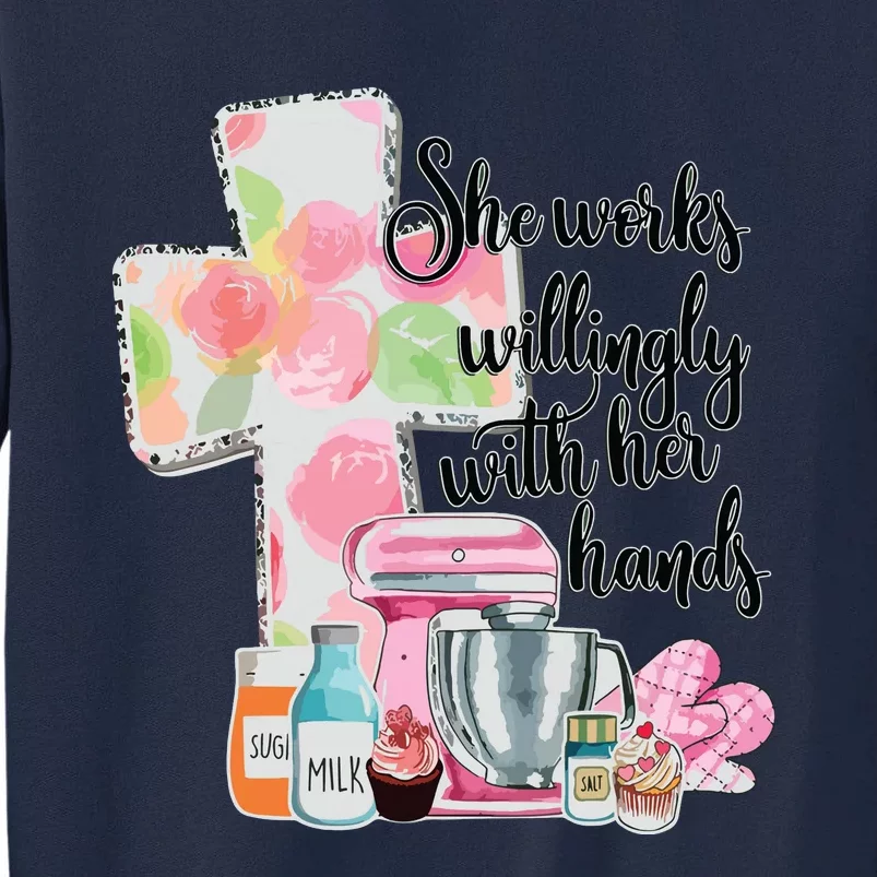 She Works Willingly With Her Hands Proverbs 31 Baker Tall Sweatshirt