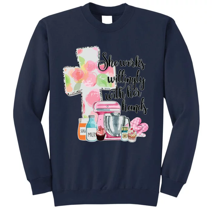 She Works Willingly With Her Hands Proverbs 31 Baker Tall Sweatshirt