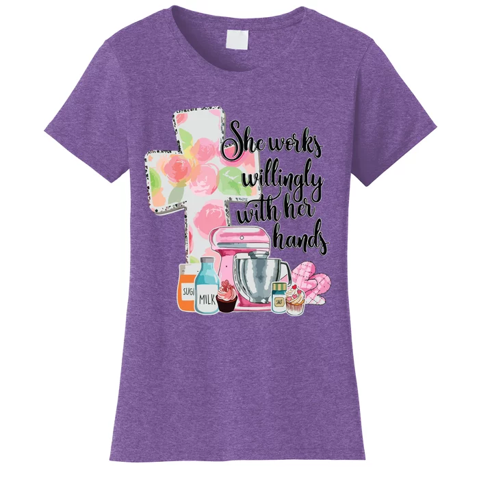 She Works Willingly With Her Hands Proverbs 31 Baker Women's T-Shirt