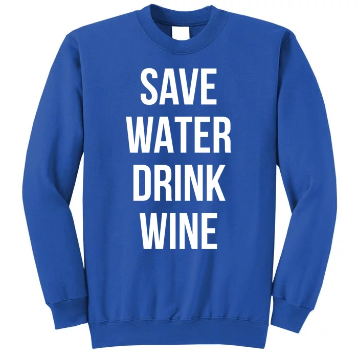 Save Water Wine Lover Gift Sweatshirt