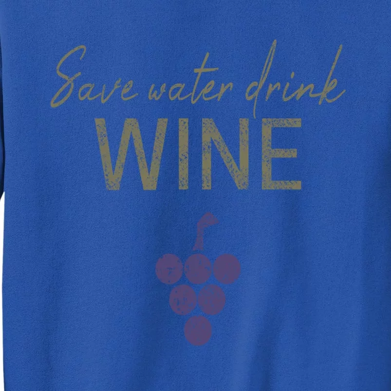 Save Water Wine Saying For Wine Connoisseurs Gift Sweatshirt