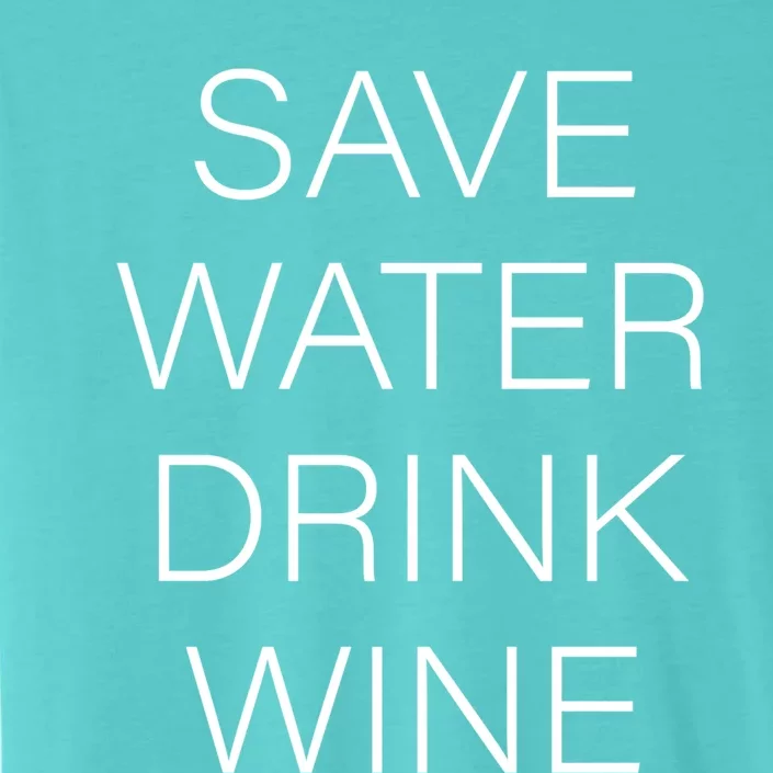 Save Water Wine Typographic Cute Gift ChromaSoft Performance T-Shirt