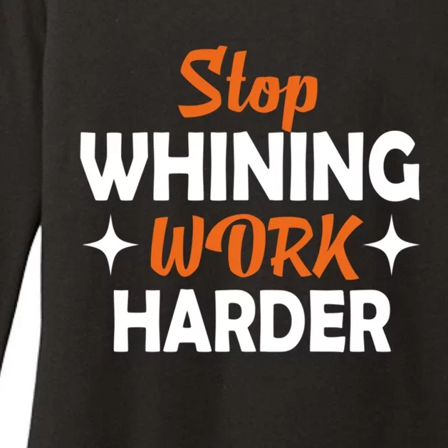 Stop Whining Work Harder Speak Truth Be Real Motivation Meaningful Gift Womens CVC Long Sleeve Shirt