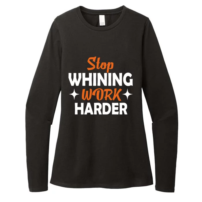 Stop Whining Work Harder Speak Truth Be Real Motivation Meaningful Gift Womens CVC Long Sleeve Shirt