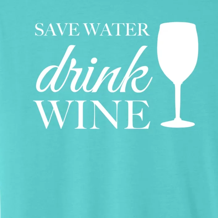 Save Water Wine Great Gift ChromaSoft Performance T-Shirt