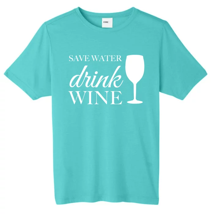 Save Water Wine Great Gift ChromaSoft Performance T-Shirt