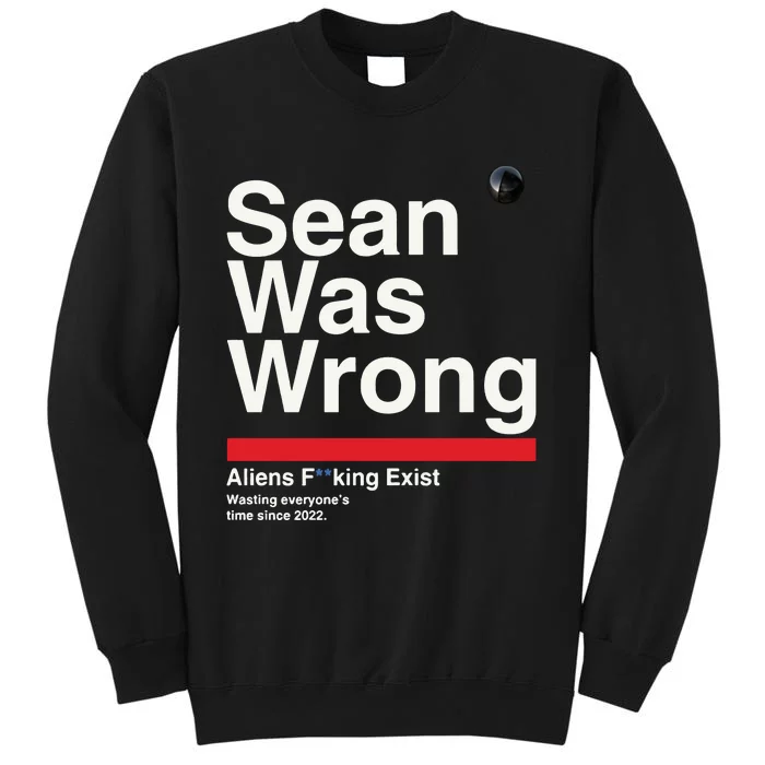 Sean Was Wrong Aliens Fucking Exist Wasting Everyones Sweatshirt