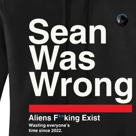 Sean Was Wrong Aliens Fucking Exist Wasting Everyones Women's Pullover Hoodie